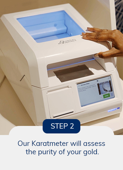 Our Karatmeter will assess the purity of your gold.